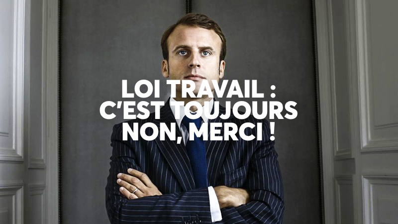 Loi Travail : C'est Toujours Non, Merci